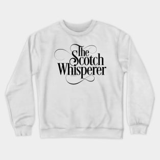 The Scotch Whisperer - funny whiskey drinker Crewneck Sweatshirt
